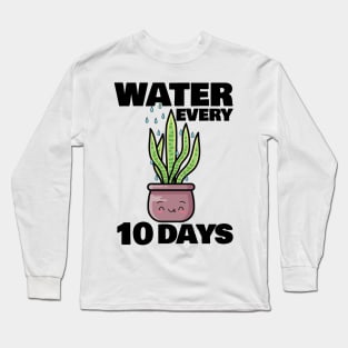 Water Every 10 Days Long Sleeve T-Shirt